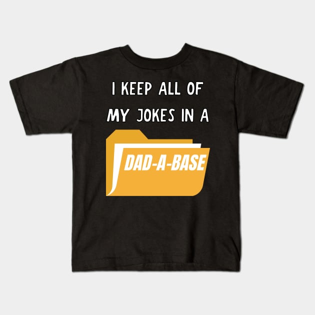 I keep all of my jokes in a dad-a-base Kids T-Shirt by Caregiverology